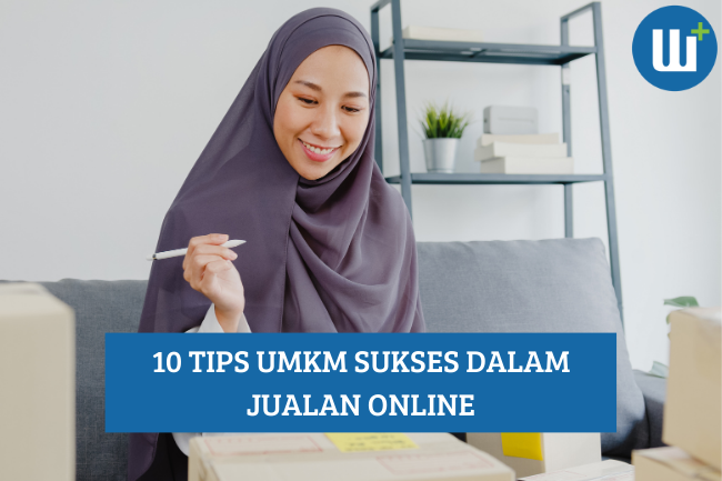 Ini Dia 10 Tips UMKM Sukses dalam Jualan Online